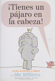 Cover of: ¡Tienes un pájaro en la cabeza! by Mo Willems, Mo Willems