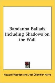 Bandanna Ballads Including Shadows on the Wall by Howard Weeden, Joel Chandler Harris