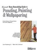 Sunset home remodeling guide to paneling, painting & wallpapering by Robert G. Bander