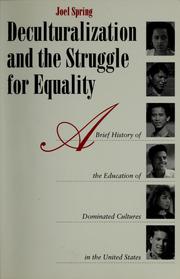 Cover of: Deculturalization and the struggle for equality: a brief history of the education of dominated cultures in the United States