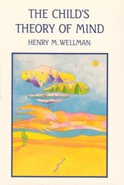 The child's theory of mind by Henry M. Wellman