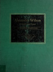 Alexander Wilson: naturalist and pioneer by Cantwell, Robert