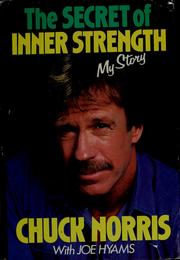 The secret of inner strength by Chuck Norris, Joe Hyams