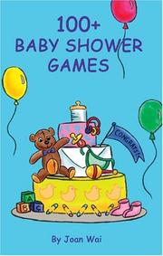 100+ Baby Shower Games (100+ series) by Joan Wai