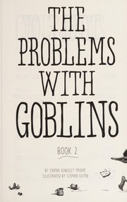 The problems with goblins by Thomas Kingsley Troupe