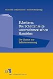 Scheitern: Die Schattenseite unternehmerischen Handelns: Die Chance zur Selbsterneuerung