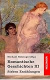 Romantische Geschichten III. Sieben Erz�hlungen