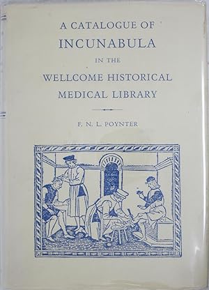 A Catalogue of Incunabula in the Wellcome Historical Medical Library (Publications of the Wellcom...