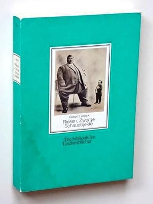 Riesen, Zwerge, Schauobjekte. 80 alte Postkarten. Mit einem Nachwort von Ulrich Bischoff.