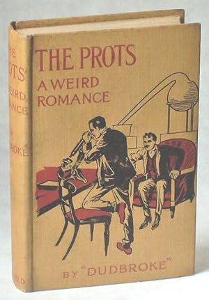 THE PROTS: A WEIRD ROMANCE .