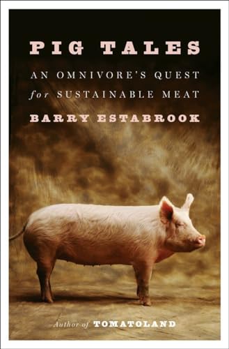 Pig Tales: An Omnivore's Quest for Sustainable Meat