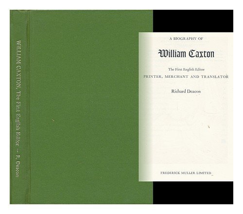 A Biography of William Caxton: The First English Editor, Printer, Merchant, and Translator