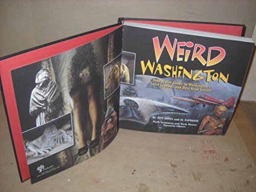 Weird Washington: Your Travel Guide to Washington's Local Legends and Best Kept Secrets