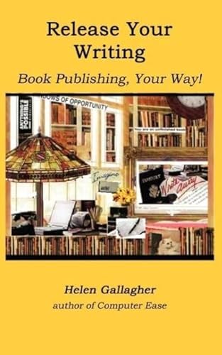 Release Your Writing: Book Publishing, Your Way