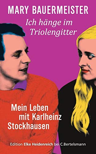 Ich hänge im Triolengitter. Mein Leben mit Karlheinz Stockhausen.