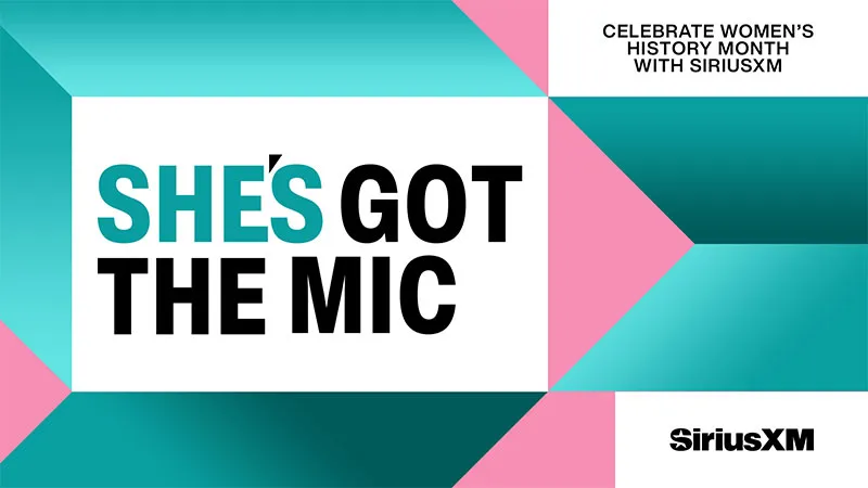 She's Got The Mic. Celebrate Women's History Month with SiriusXM