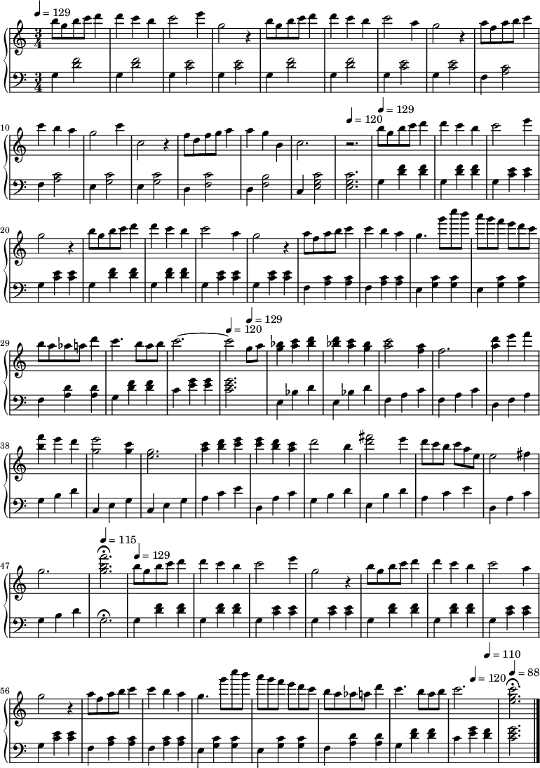 
{ \new PianoStaff << \new Staff \relative c'' {
 \key c \major
 \time 3/4
 \tempo 4 = 129
 b'8 g b c d4 d c b c2 e4 g,2 r4
 b8 g b c d4 d c b c2 a4 g2 r4
 a8 f a b c4 c b a g2 c4 c,2 r4
 f8 d f g a4 a g b, c2. r2. \tempo 4 = 129
 b'8 g b c d4 d c b c2 e4 g,2 r4
 b8 g b c d4 d c b c2 a4 g2 r4
 a8 f a b c4 c b a g4. g'8 c b a g f e[ d c]
 b a aes a d4 c4. b8 a b c2.~c2 \tempo 4 = 129 g8 a
 <bes g>4 <c a> <d bes> <d bes> <c a> <bes g> <c a>2 <a f>4 f2.
 <d' a>4 e f <f b,> e d <e g,>2 <c g>4 <g e>2.
 <c a>4  <d b> <e c> <e c> <d b> <c a> d2 b4 <fis' d>2 e4
 d8 c b c[ a e] e2 fis4 g2. <f' b, g>\fermata
 b,8 g b c d4 d c b c2 e4 g,2 r4
 b8 g b c d4 d c b c2 a4 g2 r4
 a8 f a b c4 c b a g4. g'8 c b a g f e[ d c]
 b a aes a d4 c4. b8 a b c2. <c g e>\fermata \bar "|."
 }

 \new Staff {
 \clef bass
 \key c \major
 g4 <f' d'>2 g4 <f' d'>2 g4 <e' c'>2 g4 <e' c'>2
 g4 <f' d'>2 g4 <f' d'>2 g4 <e' c'>2 g4 <e' c'>2
 f4 <c' a>2 f4 <c' a>2 e4 <c' g>2 e4 <c' g>2
 d4 <c' f>2 d4 <b f>2 c4 <c' g e>2 \tempo 4 = 120 <c' g e>2.
 g4 <f' d'> <f' d'> g <f' d'> <f' d'> g <e' c'> <e' c'> g <e' c'> <e' c'>
 g <f' d'> <f' d'> g <f' d'> <f' d'> g <e' c'> <e' c'> g <e' c'> <e' c'>
 f <c' a> <c' a> f <c' a> <c' a> e <c' g> <c' g> e <c' g> <c' g>
 f <d' a> <d' a> g <f' d'> <f' d'> c' <g' e'> <g' e'> \tempo 4 = 120 <g' e' c'>2.
 e4 bes d' e4 bes d' f a c' f a c'
 d f a g b d' c e g c e g
 a c' e' d a c' g b d' e b d'
 a c' e' d a c' g b d' \tempo 4 = 115 g2.\fermata \tempo 4 = 129
 g4 <f' d'> <f' d'> g <f' d'> <f' d'> g <e' c'> <e' c'> g <e' c'> <e' c'>
 g <f' d'> <f' d'> g <f' d'> <f' d'> g <e' c'> <e' c'> g <e' c'> <e' c'>
 f <c' a> <c' a> f <c' a> <c' a> e <c' g> <c' g> e <c' g> <c' g>
 f <d' a> <d' a> g <f' d'> <f' d'> c' \tempo 4 = 120 <g' e'> \tempo 4 = 110 <f' d'> \tempo 4 = 88 <g' e' c'>2. \bar "|."
 } >> } 