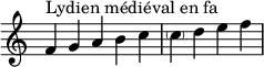  {
\override Score.TimeSignature #'stencil = ##f
\relative c' { 
  \clef treble \time 5/4
    f4^\markup { Lydien médiéval en fa } g a b c
  \time 4/4
    \parenthesize c d e f
} }
