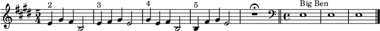  \relative c' {\set Staff.midiInstrument = #"tubular bells"    \time 5/4 \key e \major e4^"2" gis fis b,2 | e4^"3"  fis gis e2 | gis4^"4" e fis b,2 |  b4^"5" fis' gis e2 | R1*5/4 \fermata  \bar "||"  \clef bass \time 4/4 e,1^"Big Ben"  | e1| e1 \bar "|."| }