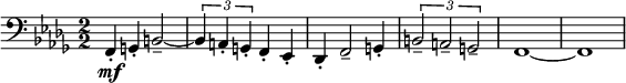 
\relative c' {
  \key des \major
  \numericTimeSignature
  \time 2/2
  \clef bass
   f,,4\mf-. g-. b2-- ~ |
   \tuplet 3/2 {b4 a-. g-. } f-. ees-. |
   des-. f2-- g4-. |
   \tuplet 3/2 {b2-- a-- g-- } |f1 ~ f1| 
  }
