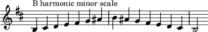  {
\omit Score.TimeSignature \relative c' {
  \key b \minor \time 7/4 b^"B harmonic minor scale" cis d e fis g ais b ais g fis e d cis b2
} }
