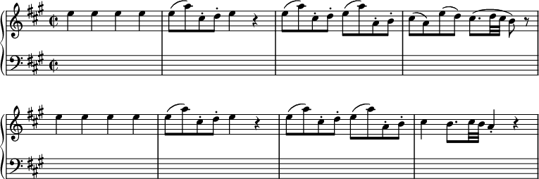 
\new PianoStaff <<
  \new Staff \relative c'' {
    \override Score.BarNumber.stencil = ##f
    \key a \major
    \time 2/2
    e4 e e e |
    e8( a) cis,-. d-. e4 r |
    e8( a) cis,-. d-. e( a) a,-. b-. |
    cis8( a) e'( d) cis8.( d32 cis b8) r |
    e4 e e e |
    e8( a) cis,-. d-. e4 r |
    e8( a) cis,-. d-. e( a) a,-. b-. |
    cis4 b8. cis32 b a4-. r |
  }
  \new Staff {
    \key a \major
    \clef "bass"
    s1*8 |
  }
>>
