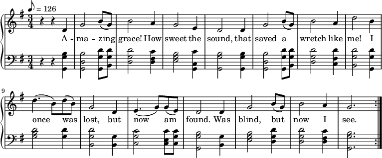  % Adding least one space before each line is recommended
 { \language "english"        % Songs have the format <score>{lots of stuff}
 \new PianoStaff << \new Staff \relative c'' 
  {   \set Staff.midiInstrument = #"violin" \clef treble \key g \major \tempo 8 = 126 \time 3/4
 % --------------------Start "violin" part
 r4 r4 d,4 % 1
 g2 b8( g8) % 2
 b2 a4   % 3
 g2 e4   % 4
 d2 d4   % 5
 g2 b8( g8) % 6
 b2 a4   % 7
 d2 b4   % 8
 d4.( b8) d8( b8) % 9
 g2 d4    % 10
 e4.( g8 ) g8( e8)% 11
 d2 d4 % 12
 g2 b8( g8) % 13
 b2 a4 % 14
 g2. \bar ":|." % 15
 } % -------------------end "violin" part
\addlyrics
{A -- ma -- zing grace! How sweet the sound, that saved a wretch like me!
I once was lost, but now am found. Was blind, but now I see. A -- men.}
 \new Staff \relative c { 
 \set Staff.midiInstrument = #"violin" \clef bass \key g \major \time 3/4
 r4 r4 <g g' b> % 1 A
 <g d' b'>2 <g g' d'>8 <b g' d'>8 % 2 mazing
 <d g d'>2 <d fs c'>4  % 3 grace h ow
 <e g b>2 <c g c'>4  % 4 sweet the
 <g g' b>2 <g g' b>4  % 5 sound that 
 <g d' b'>2 <g g' d'>8 <b g' d'>8 % 6 saved a
 <d g d'>2 <c fs d'>4  % 7 wretch like
 <b g' d'>2 <g g' d'>4  % 8 me I
 <g' b d>2 <g d'>4 % 9 once was 
 <b, g' d'>2 <b g'>4 % 10 lost but
 <c g' c>2 <c e c'>8 <c g' c>8 % 11 now am
 <g g' b>2 <b g'>4 % 12 found, was
 <e g b>2 <d g d'>4 % 13 blind, but
 <d g d'>2 <d fs c'>4 % 14 now I
 <g, g' b>2. % 15 see
 } >> }