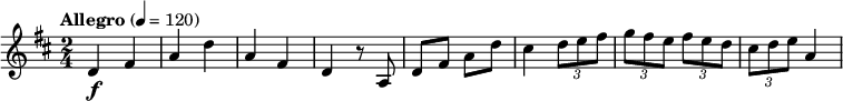 
\relative c' {
  \version "2.18.2"
  \key d \major
  \time 2/4
  \tempo "Allegro" 4 = 120
  d4\f fis a d a fis d r8
  a8 d fis a d
  cis4 \tuplet 3/2 {d8 e fis }
  \tuplet 3/2 {g8 fis e } \tuplet 3/2 {fis8 e d }
  \tuplet 3/2 {cis d  e} a,4
}
