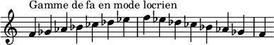  {
\override Score.TimeSignature #'stencil = ##f
\relative c' {
  \clef treble \time 7/4
  f4^\markup { Gamme de fa en mode locrien } ges aes bes ces des es f es des ces bes aes ges f
} }
