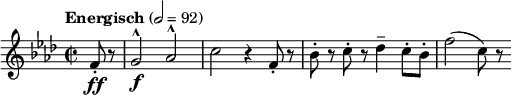 
\relative c' { \clef treble \time 2/2 \tempo "Energisch" 2 = 92 \key f \minor \partial 4*1 f8-.\ff r | g2\f^^ aes^^ | c r4 f,8-. r | bes-. r c-. r des4-- c8-. bes-. | f'2( c8) r }
