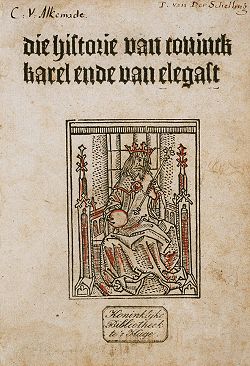 die historie van coninck karel ende van elegast. Het titelblad van de oudste overgeleverde druk van Karel ende Elegast (circa 1487) met een afbeelding van Karel de Grote op een troon met staf en rijksappel in handen. Koninklijke Bibliotheek, Den Haag.