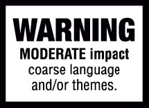 une étiquette en noir sur blanc, cerclée de noir, indiquant en anglais « Avertissement. Impact modéré. Langage et/ou thèmes vulgaires. »