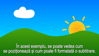 Imagine ce arată un cer pe care se află un nor alb și un soare care se ascunde după două dealuri. În partea de jos, apare o subtitrare centrată albă cu conținutul: „În acest exemplu, se poate vedea cum se poziționează și cum poate fi formatată o subtitrare.”