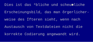 Text bei dem Umlaute und das Eszett falsch (als Sonderzeichen) dargestellt werden