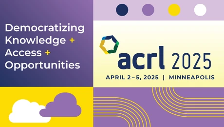 ACRL 2025 Democratizing Knowledge + Access + Opportunities