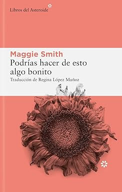 Podrías hacer de esto algo bonito, Maggie Smith