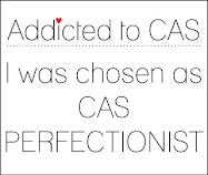 Addicted to CAS Perfectionist Shout Out...