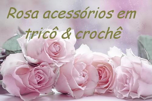 Rosa acessórios em tricô & crochê