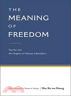 THE MEANING OF FREEDOM: YAN FU AND THE ORIGINS OF CHINESE LIBERALISM