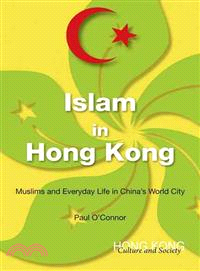 Islam in Hong Kong：Muslims and Everyday Life in China's World City (伊斯蘭教在香港)