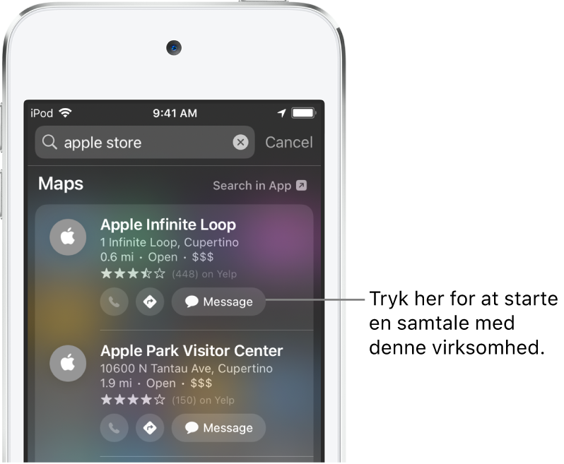 Søgeskærmen, der viser fundne emner for Kort. Hvert resultat viser en kort beskrivelse, bedømmelse eller adresse, og hvert websted viser en URL-adresse. Det andet resultat viser en knap, som du kan trykke på for at starte en virksomhedschat med Apple Store.