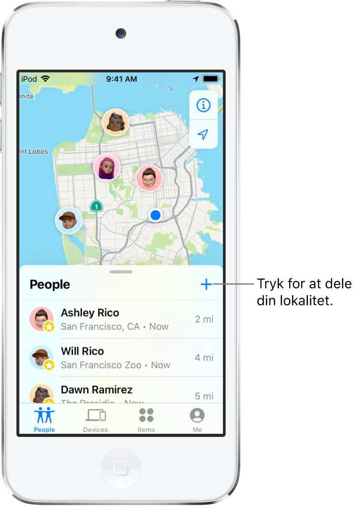 Skærmen Find med listen Personer åben. Der er tre personer på listen: Ashley Rico, Will Rico og Dawn Ramirez. Tryk på knappen Tilføj øverst på listen Personer for at dele din lokalitet.
