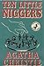 Ten Little Niggers by Agatha Christie