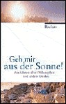 Geh mir aus der Sonne! by Birgit Gegier