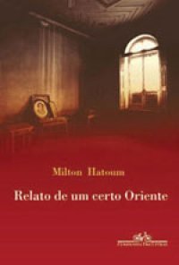 Relato de um Certo Oriente by Milton Hatoum