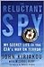 The Reluctant Spy: My Secret Life in the CIA's War on Terror