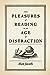 The Pleasures of Reading in an Age of Distraction