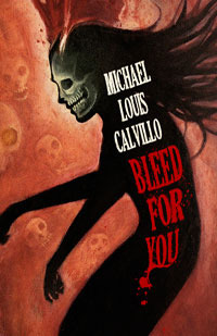 Bleed For You by Michael Louis Calvillo