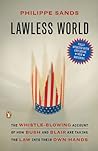 Lawless World: The Whistle-Blowing Account of How Bush and Blair Are Taking the Law into Their Own Hands