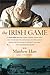 The Irish Game: A True Stor...